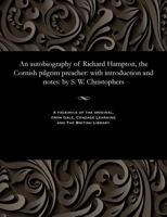 An autobiography of Richard Hampton, the Cornish pilgrim preacher: with introduction and notes: by S. W. Christophers 1535800917 Book Cover