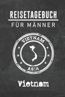Reisetagebuch f�r M�nner Vietnam: 6x9 Reise Journal I Notizbuch mit Checklisten zum Ausf�llen I Perfektes Geschenk f�r den Trip nach Vietnam f�r jeden Reisenden 1712492527 Book Cover