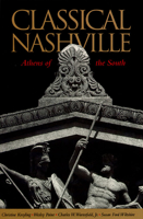 Classical Nashville: Athens of the South 0826512771 Book Cover