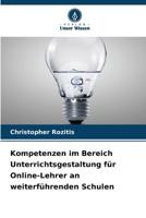 Kompetenzen im Bereich Unterrichtsgestaltung für Online-Lehrer an weiterführenden Schulen (German Edition) 6209942466 Book Cover