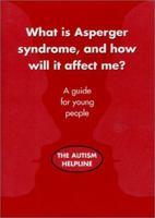 What is Asperger Syndrome, and How Will it Affect Me 1931282056 Book Cover