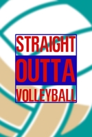 Straight Outta Volleyball: All Purpose 6x9 Blank Lined Notebook Journal Way Better Than A Card Trendy Unique Gift Aqua Ball Volleyball 1708400788 Book Cover