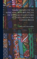 Vingt années de vie africaine. 1874-1893; récits de voyages d'aventures et d'exploration au Congo Belge: 1 1016610343 Book Cover