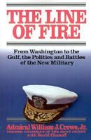 The Line of Fire: From Washington to the Gulf, the Politics and Battles of the New Military 0671727036 Book Cover