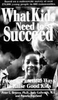 What Kids Need to Succeed: Proven, Practical Ways to Raise Good Kids 1575423979 Book Cover