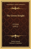 The Green Knight: A Vision (1911) 1169018998 Book Cover