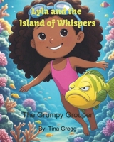 Lyla and the Island of Whispers: The Grumpy Grouper B0FDWVJF8C Book Cover