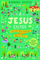A Jesus Easter: Explore God's Amazing Rescue Plan 1784987034 Book Cover
