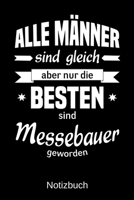 Alle M�nner sind gleich aber nur die besten sind Messebauer geworden: A5 Notizbuch - Liniert 120 Seiten - Geschenk/Geschenkidee zum Geburtstag - Weihnachten - Ostern - Vatertag - Muttertag - Namenstag 1702801608 Book Cover