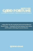 Good Fortune Movie Guide: A Cinematic Journey Through Second Chances: A deep dive into the emotional and moral heartbeat of Good Fortune B0FWRTNZ9B Book Cover