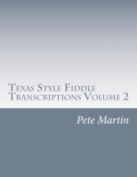 Texas Style Fiddle Transcriptions Volume 2 1470043394 Book Cover