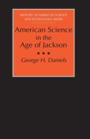 American Science in the Age of Jackson (History Amer Science & Technol) 0817307400 Book Cover