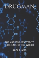 DRUGMAN: THE MAN WHO WANTED TO TAKE CARE OF THE WORLD B086PVRMLX Book Cover