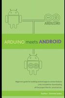 Arduino Meets Android: Create Android apps to control Arduino 172912481X Book Cover