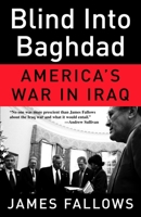 Blind Into Baghdad: America's War in Iraq 0307277968 Book Cover