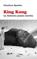 King Kong: La historia jamás escrita B0CHL96VKH Book Cover