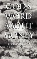God's Word about Money: Biblical Verses Pertaining to the Subject of Money 1432709771 Book Cover