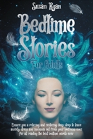 Bedtime Stories for Adults: Ensure You a Relaxing and Restoring Deep Sleep to Leave Anxiety, Stress and Insomnia Out from Your Bedroom Once for All Reading the Best Bedtime Novels Ever 1801589003 Book Cover