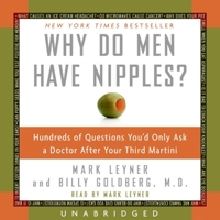 Why Do Men Have Nipples? Lib/E: Hundreds of Questions You'd Only Ask a Doctor After Your Third Martini B0931WW9PP Book Cover
