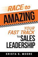 Race to Amazing: Your Fast Track to Sales Leadership 1732469407 Book Cover