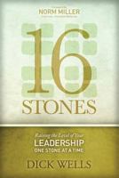 16 Stones: Raising the Level of Your Leadership One Stone at a Time 0985303832 Book Cover