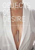 Objects of Desire: A Showcase of Modern Erotic Products and the Creative Minds Behind Them 0764351044 Book Cover