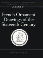 Catalogue of the Collection of Drawings in the Ashmolean Museum: Volume VI: French Ornament Drawings of the Sixteenth Century 0199513287 Book Cover