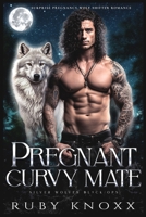 Pregnant Curvy Mate: Surprise Pregnancy Wolf Shifter Romance (Silver Wolves Black Ops) B0CRYZTZQ1 Book Cover