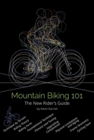 Mountain Biking 101: The New Rider's Guide 1737559617 Book Cover