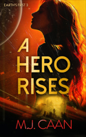 A Hero Rises (Earth's First) 1036704513 Book Cover
