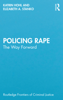 Policing Rape: The Way Forward (Routledge Frontiers of Criminal Justice) 1032800224 Book Cover