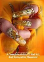 A Complete Guide To Nail Art And Decorative Manicure 1409256030 Book Cover
