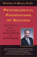 Psychological Foundations of Success: A Harvard-Trained Scientist Separates the Science of Success from Self-Help Snake Oil 0972554017 Book Cover