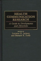 Health Communication Research: A Guide to Developments and Directions 0313299250 Book Cover