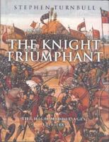 The Knight Triumphant: The High Middle Ages, 1314-1485 0304359718 Book Cover