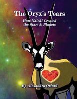 The Oryx's Tears: How Naledi's Tears Created the Stars & Planets 1537485415 Book Cover