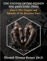 The Exodus of The Hidden and Precious Ones: Part-1: The Origins and Identity of The Precious Ones B0DZGL63B9 Book Cover