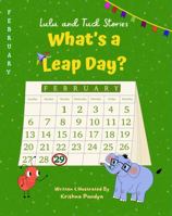 Lulu and Tuck Stories: What's a Leap Day? 1957801131 Book Cover