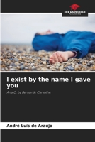 I exist by the name I gave you: Ana C. by Bernardo Carvalho 620683560X Book Cover