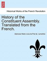 History of the Constituent Assembly. Translated from the French 124143123X Book Cover