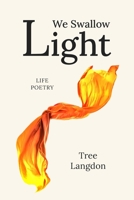 We Swallow Light: Poems for introverts and lonely hearts 1775078515 Book Cover