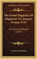 The Grand Magazine Of Magazines V2, January To June 1759: Or Universal Register 1120900794 Book Cover