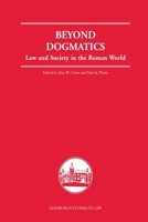 Beyond Dogmatics: Law and Society in the Roman World (Edinburgh Studies in Law) 0748627936 Book Cover