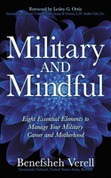 Military and Mindful: Eight Essential Elements to Manage Your Military Career and Motherhood 1642794678 Book Cover