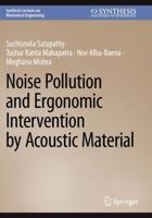 Noise Pollution and Ergonomic Intervention by Acoustic Material (Synthesis Lectures on Mechanical Engineering) 3031663101 Book Cover