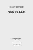 Magie Und Raum: Der Magische Schutz Ausgewahlter Raume Im Alten Agypten Nebst Einem Vergleich Zuangrenzenden Kulturbereichen 3161535561 Book Cover