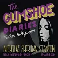 The Gumshoe Diaries: Father Hollyweird (The Gumshoe Diaries) 1094082813 Book Cover