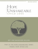 Hope Unshakeable - Child Loss: Finding Hope After Loss 1667859692 Book Cover