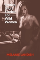 Erotica Short Stories For Wild Women: Hot Forbidden Romance Collection 1658720318 Book Cover