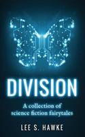 Division: A Collection of Science Fiction Fairytales 1925299015 Book Cover